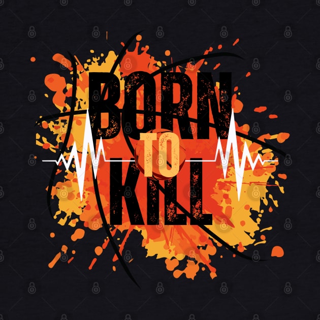 Born to kill by Jackystore